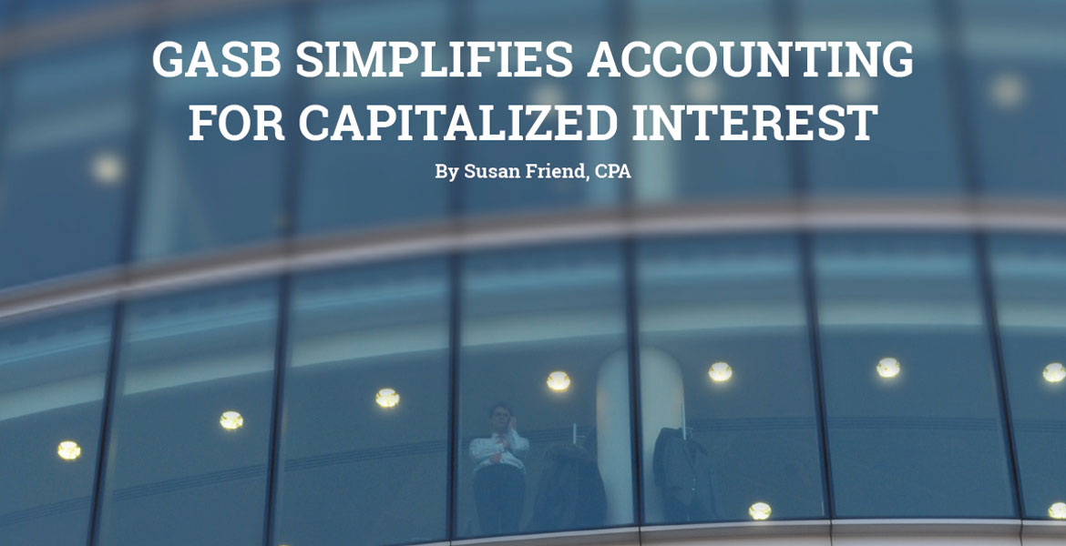 GASB Simplifies Accounting For Capitalized Interest